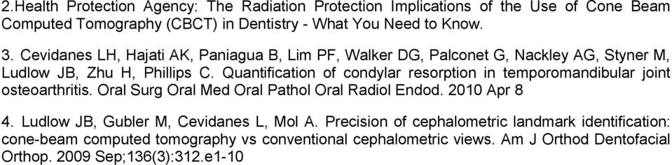 Quantification of condylar resorption in temporomandibular joint osteoarthritis. Oral Surg Oral Med Oral Pathol Oral Radiol Endod. 2010 Apr 8 4.
