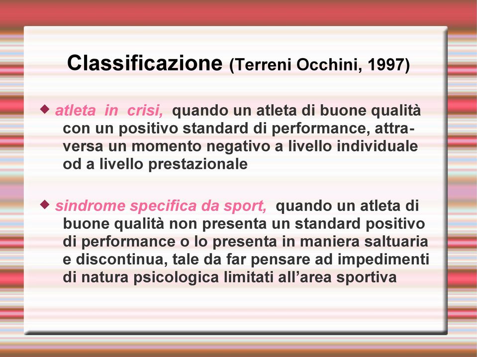 specifica da sport, quando un atleta di buone qualità non presenta un standard positivo di performance o lo