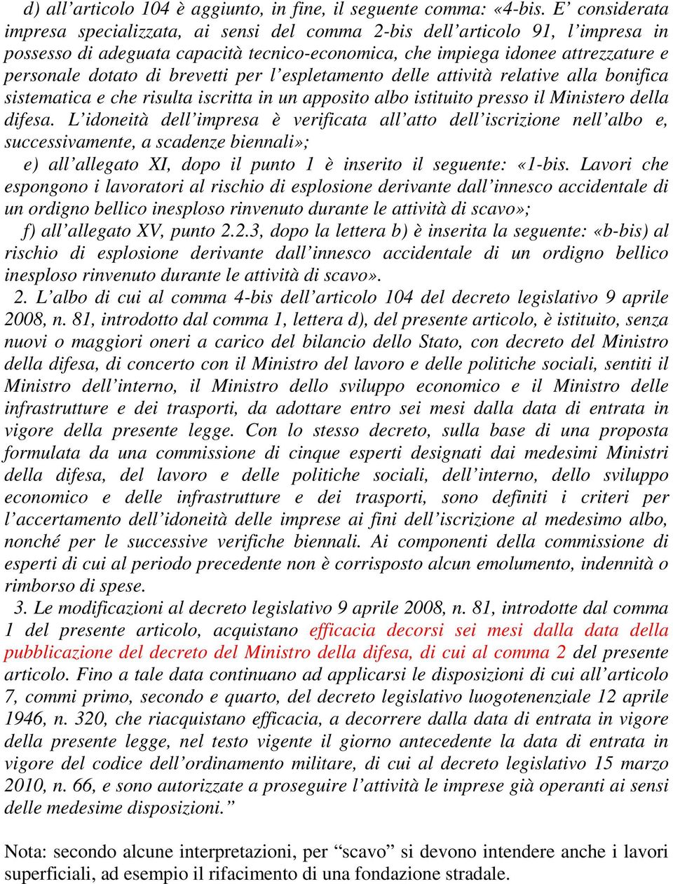 brevetti per l espletamento delle attività relative alla bonifica sistematica e che risulta iscritta in un apposito albo istituito presso il Ministero della difesa.