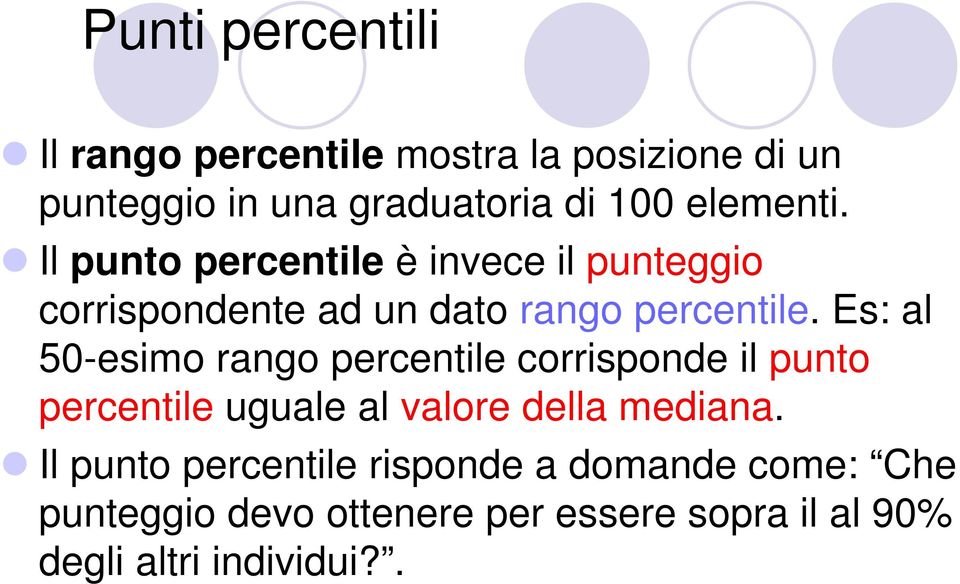 Es: al 50-esimo rango percentile corrisponde il punto percentile uguale al valore della mediana.