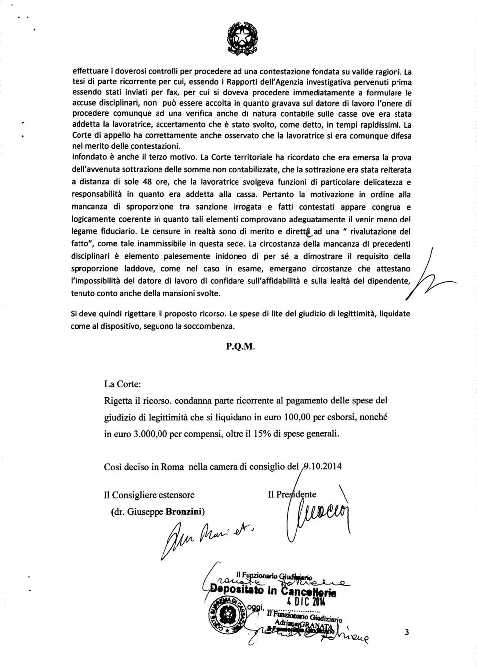 disciplinari, non può essere accolta in quanto gravava sul datore di lavoro l'onere di procedere comunque ad una verifica anche di natura contabile sulle casse ove era stata addetta la lavoratrice,