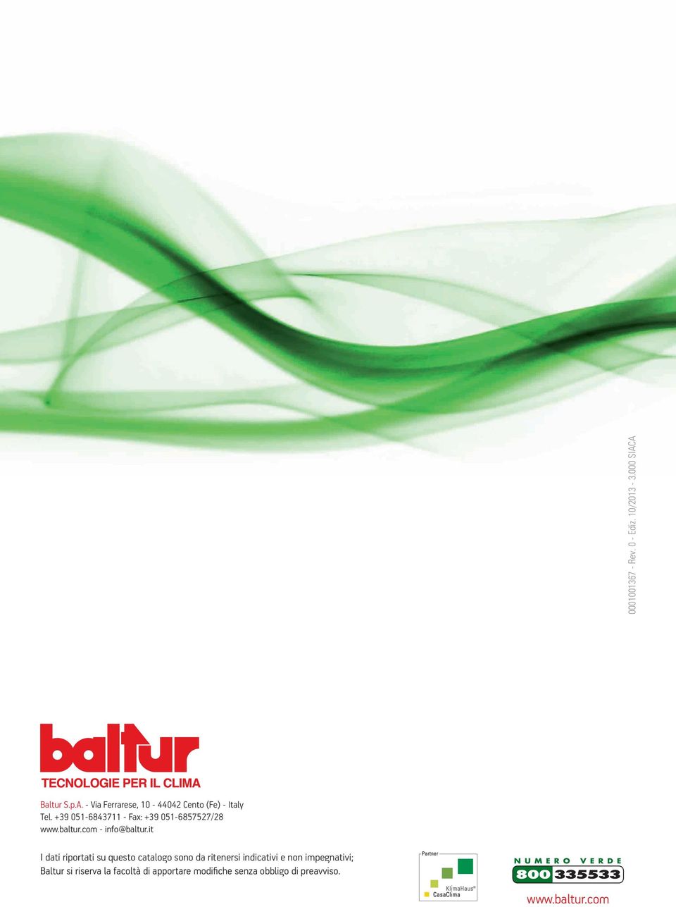 +39 051-6843711 - Fax: +39 051-6857527/28 www.baltur.com - info@baltur.