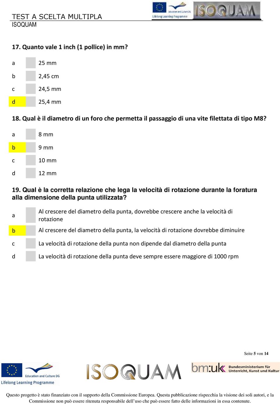 Al resere el imetro ell punt, ovree resere nhe l veloità i rotzione Al resere el imetro ell punt, l veloità i rotzione ovree iminuire L veloità i rotzione ell punt non ipene l imetro ell punt L