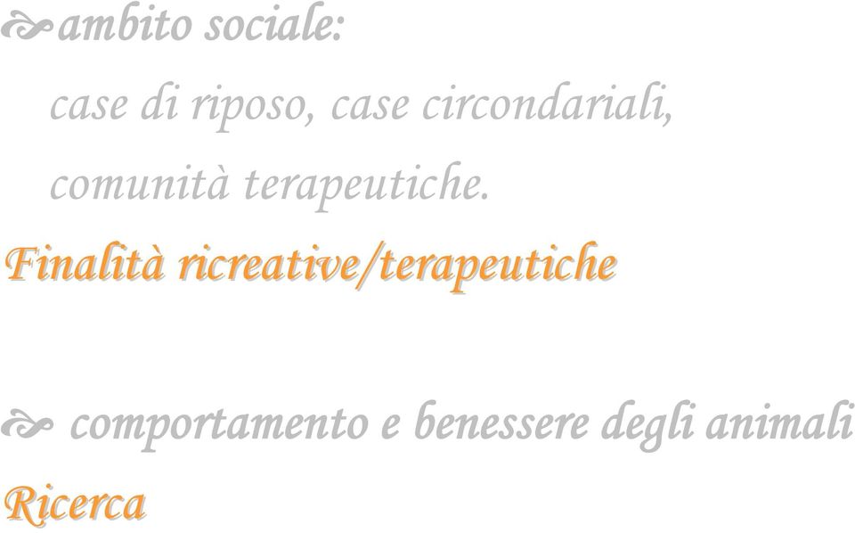 Finalità ricreative/terapeutiche