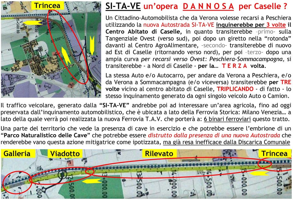 sulla Tangenziale Ovest (verso sud), poi dopo un giretto nella rotonda davanti al Centro AgroAlimentare, -secondo- transiterebbe di nuovo ad Est di Caselle (ritornando verso nord), per poi terzo-