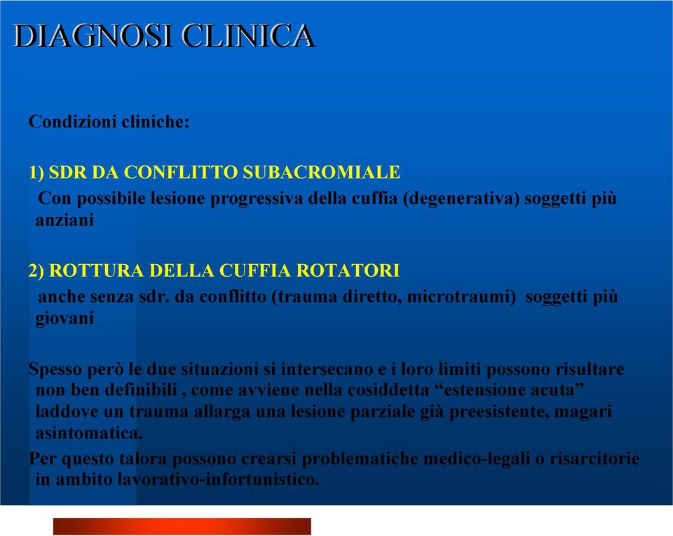 da conflitto (trauma diretto, microtraumi) soggetti più giovani Spesso però le due situazioni si intersecano e i loro limiti possono risultare non ben