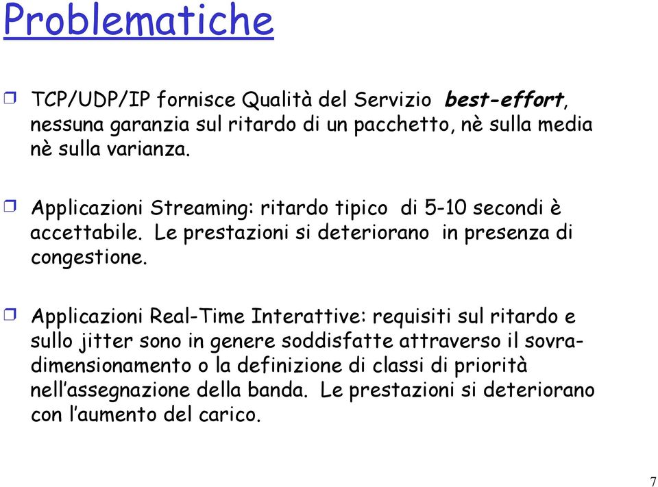 Le prestazioni si deteriorano in presenza di congestione.