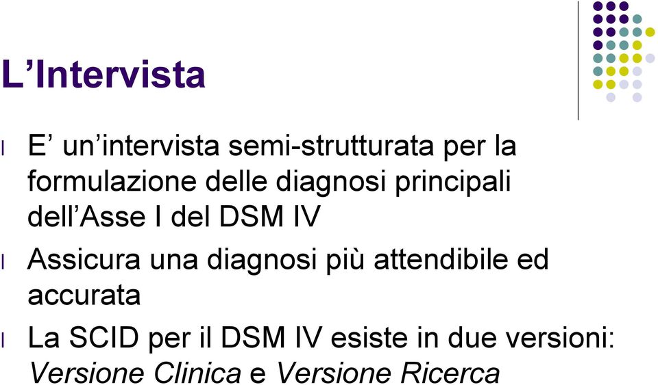 Assicura una diagnosi più attendibile ed accurata La SCID per