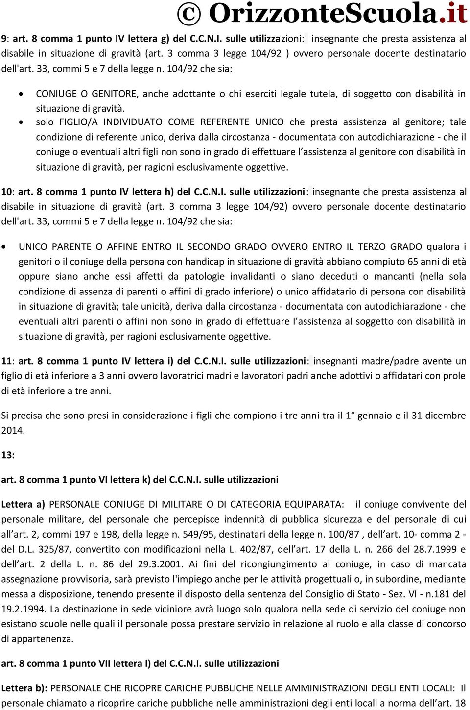 104/92 che sia: CONIUGE O GENITORE, anche adottante o chi eserciti legale tutela, di soggetto con disabilità in situazione di gravità.