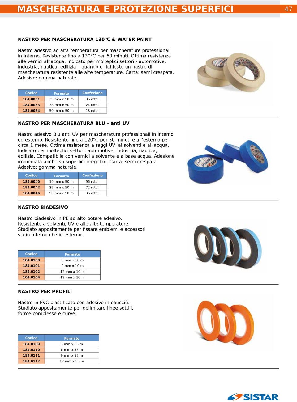 Carta: semi crespata. Adesivo: gomma naturale. Confezione 184.0051 25 mm x 50 m 36 rotoli 184.0053 38 mm x 50 m 24 rotoli 184.