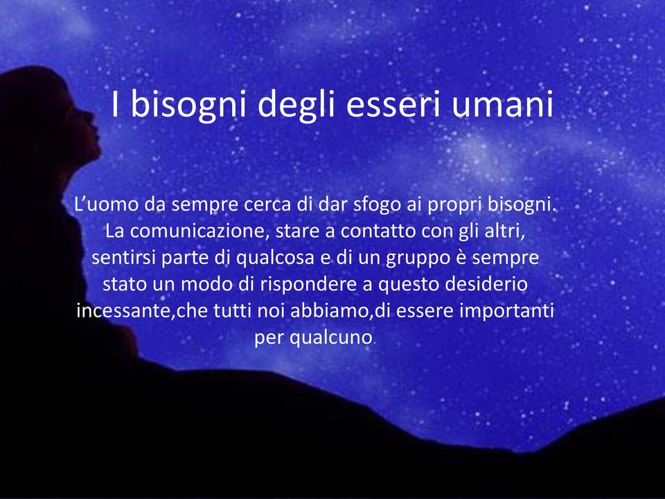 La comunicazione, stare a contatto con gli altri, sentirsi parte di