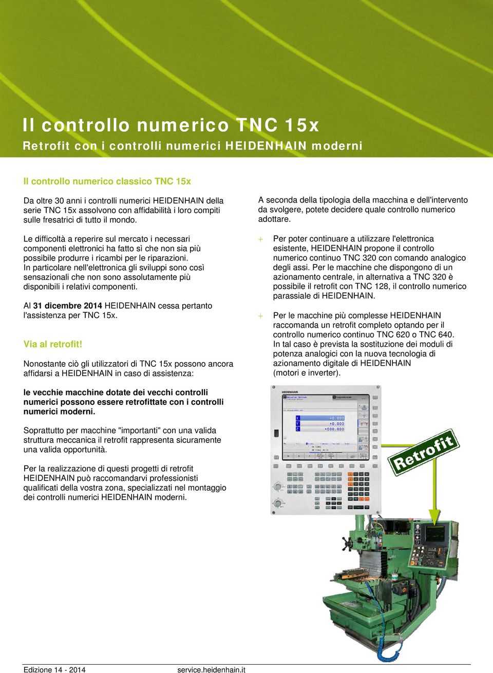 Le difficoltà a reperire sul mercato i necessari componenti elettronici ha fatto sì che non sia più possibile produrre i ricambi per le riparazioni.