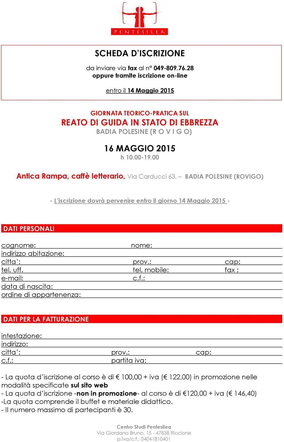 00 Antica Rampa, caffè letterario, Via Carducci 63, BADIA POLESINE (ROVIGO) - L iscrizione dovrà pervenire entro il giorno 14 Maggio 2015 - DATI PERSONALI cognome: nome: indirizzo abitazione: citta :