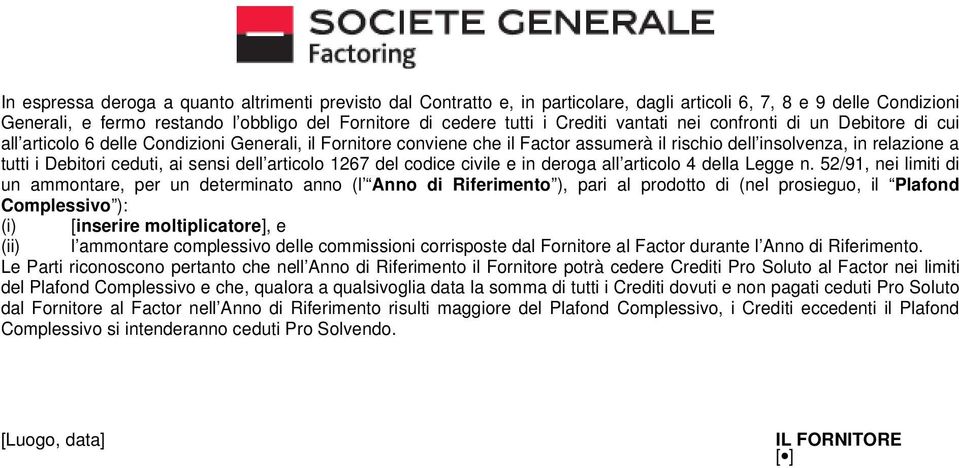 ceduti, ai sensi dell articolo 1267 del codice civile e in deroga all articolo 4 della Legge n.