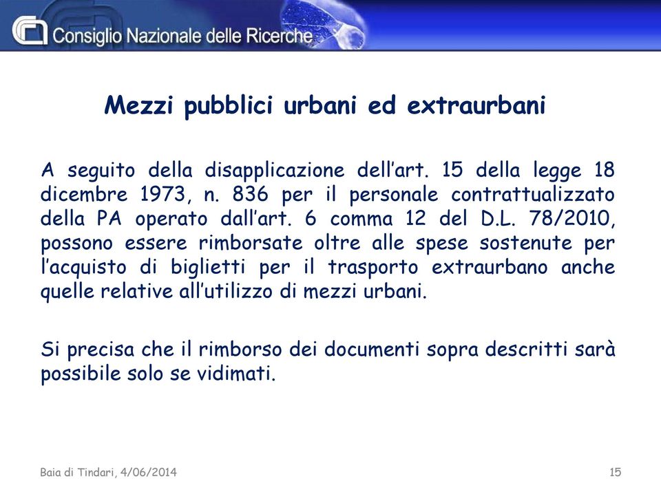 78/2010, possono essere rimborsate oltre alle spese sostenute per l acquisto di biglietti per il trasporto extraurbano