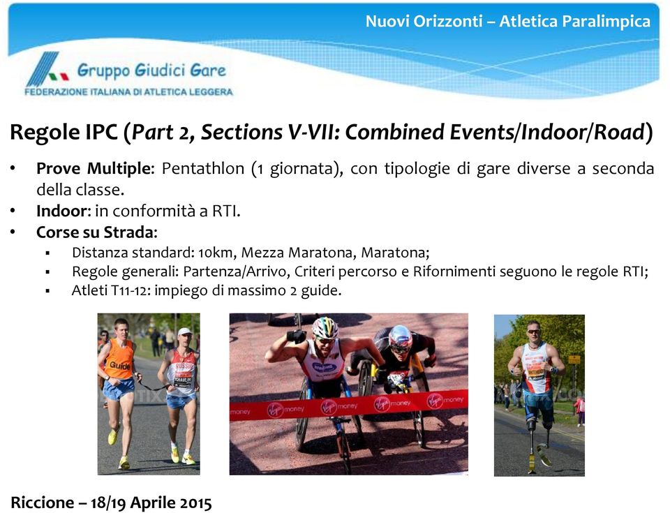 Corse su Strada: Distanza standard: 10km, Mezza Maratona, Maratona; Regole generali: