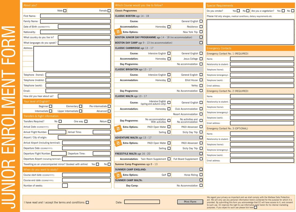 Family Course: JUNIOR ENROLMENT FORM Date of Birth (DD/MM/YYYY): Nationality: What country do you live in? What languages do you speak? Address: Telephone (mobile): Email: How did you hear about us?