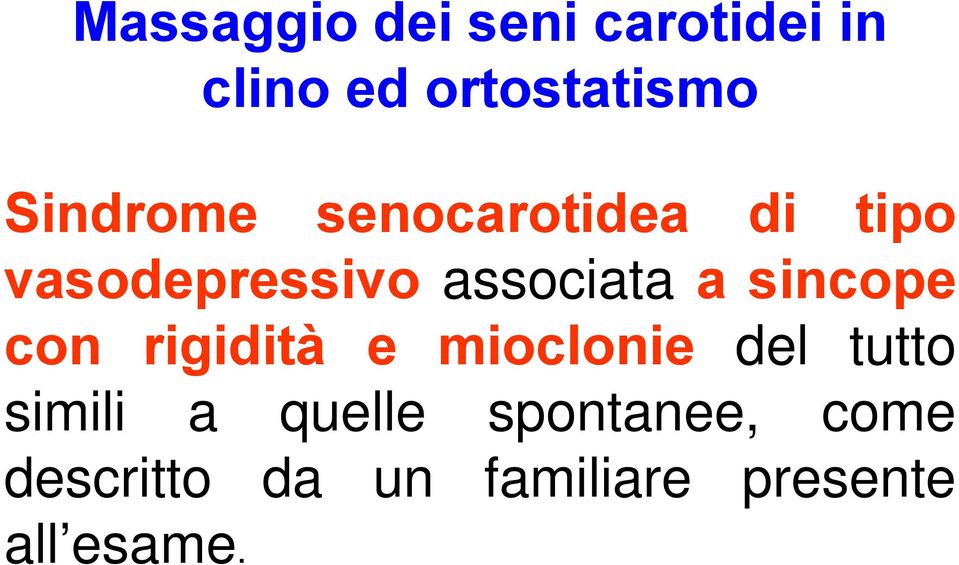 sincope con rigidità e mioclonie del tutto simili a