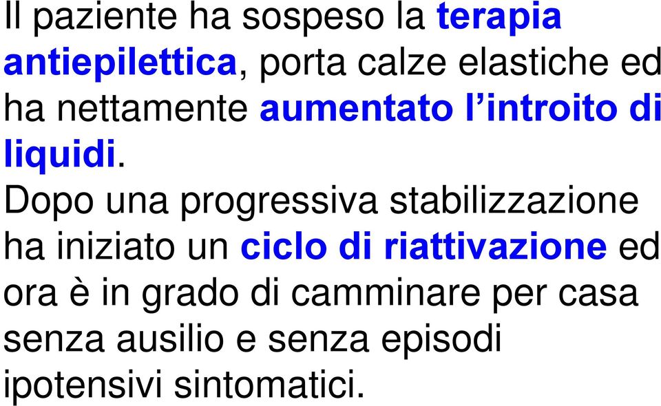 Dopo una progressiva stabilizzazione ha iniziato un ciclo di