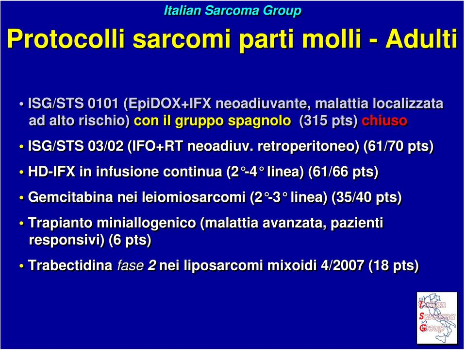 retroperitoneo) (6/70 pts) HD-IFX in infusione continua (2-4 linea) (6/66 pts) Gemcitabina nei leiomiosarcomi (2-3