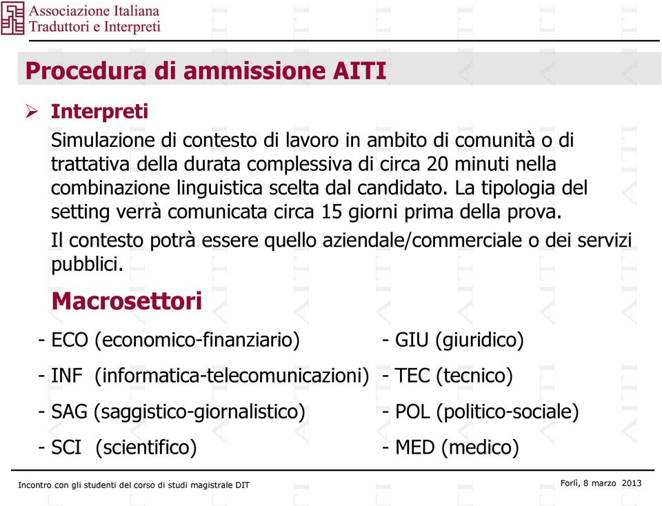 Il contesto potrà essere quello aziendale/commerciale o dei servizi pubblici.