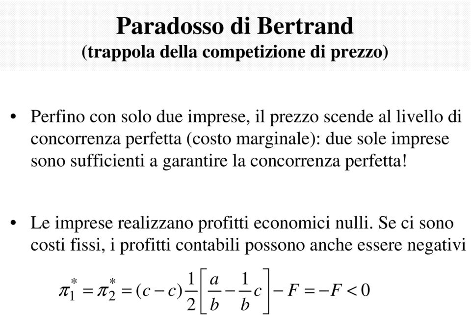 sufficienti a garantire la concorrenza perfetta! Le imprese realizzano profitti economici nulli.