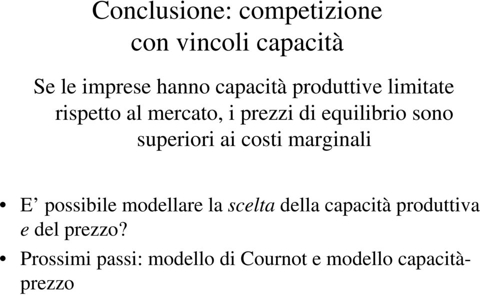 superiori ai costi marginali E possibile modellare la scelta della capacità