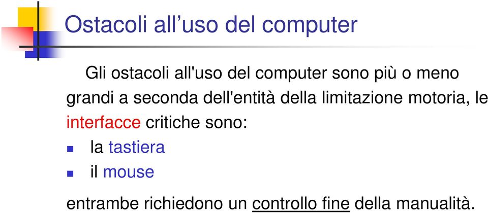 limitazione motoria, le interfacce critiche sono: la