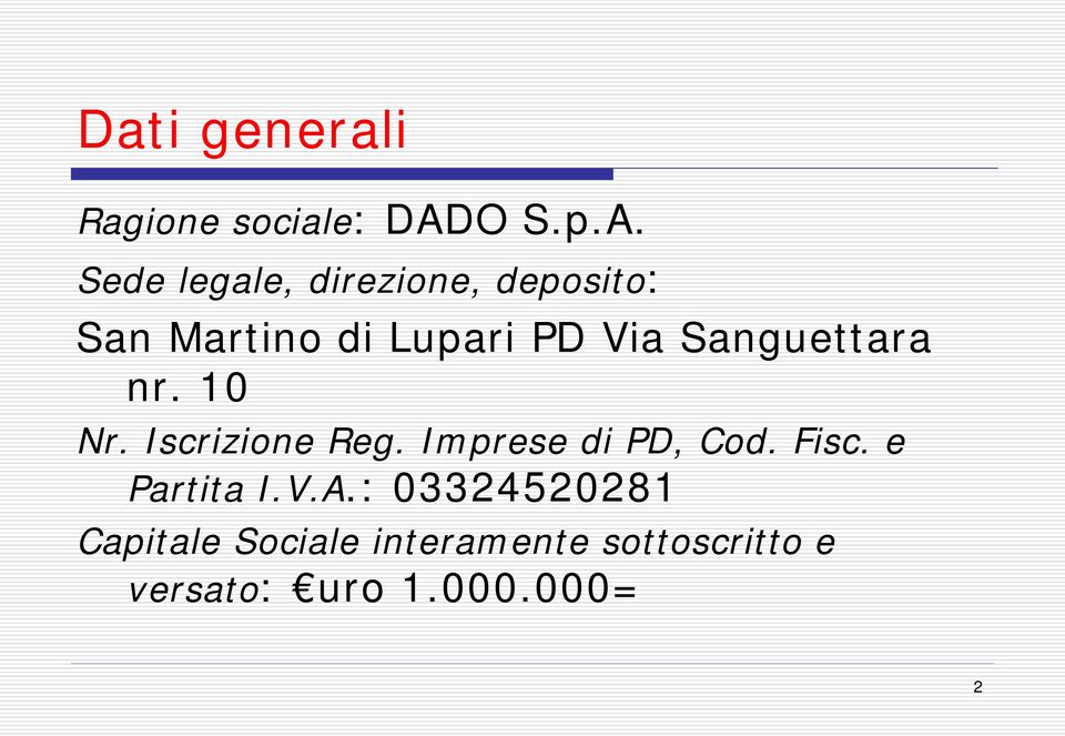 Sede legale, direzione, deposito: San Martino di Lupari PD Via