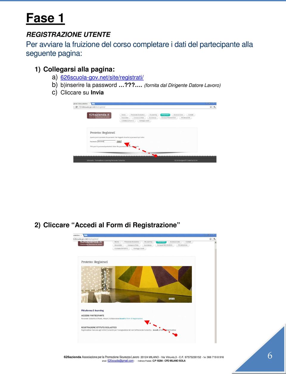 626scuola-gov.net/site/registrati/ b) b)inserire la password?