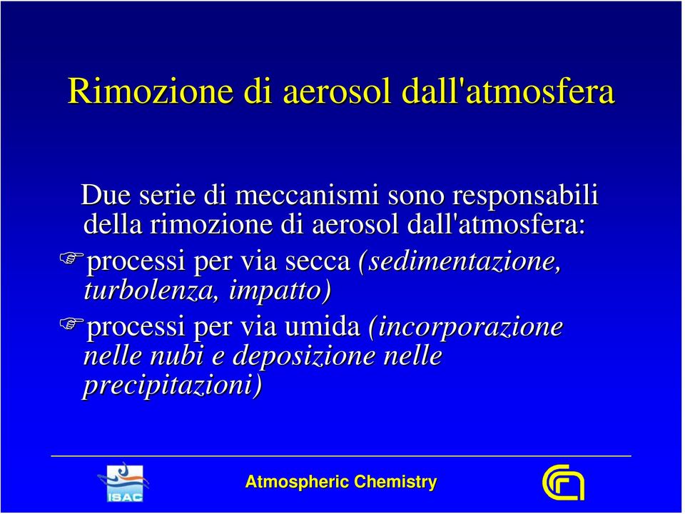 per via secca (sedimentazione, turbolenza, impatto) processi per