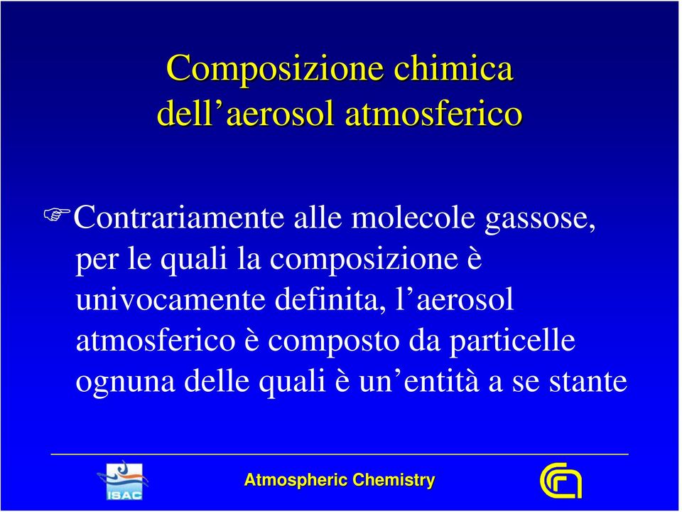 composizione è univocamente definita, l aerosol