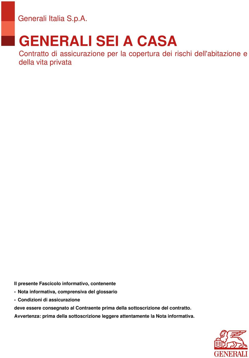 privata Il presente Fascicolo informativo, contenente - Nota informativa, comprensiva del glossario -