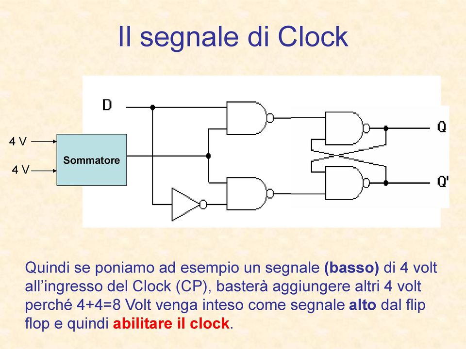 (CP), basterà aggiungere altri 4 volt perché 4+4=8 Volt venga