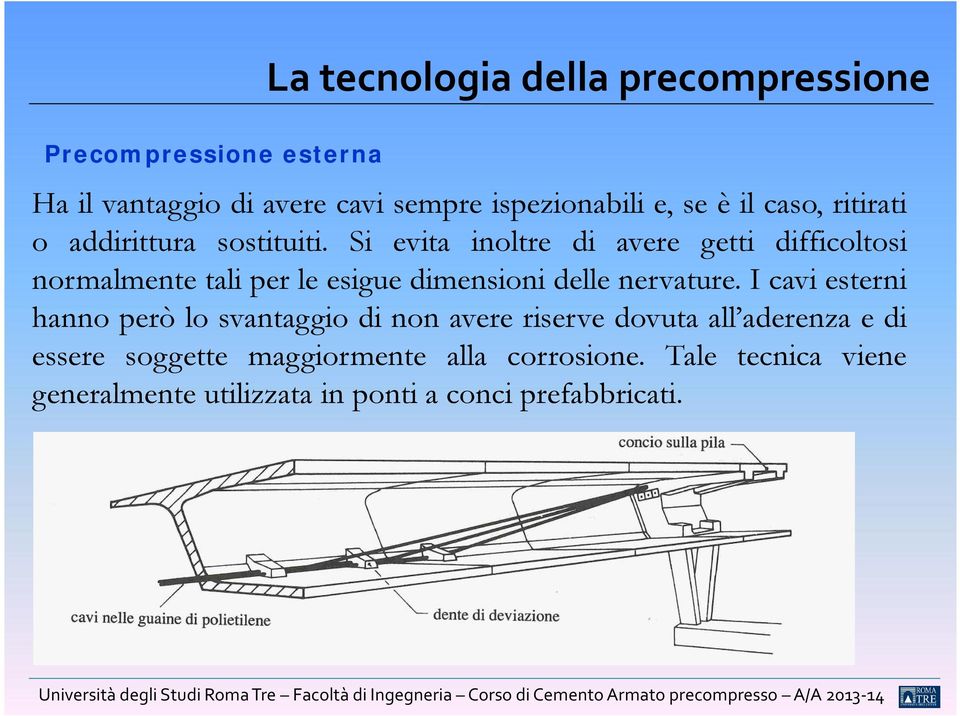 Si evita inoltre di avere getti difficoltosi normalmente tali per le esigue dimensioni delle nervature.