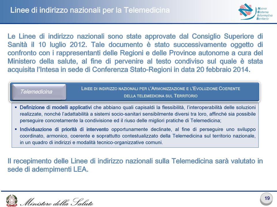 quale è stata acquisita l Intesa in sede di Conferenza Stato-Regioni in data 20 febbraio 2014.