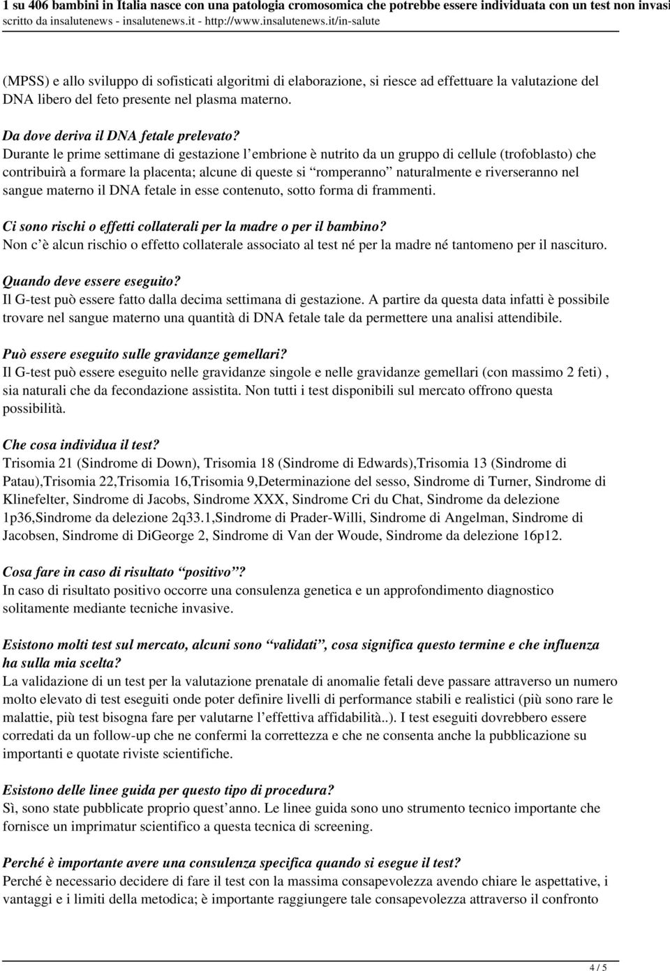 nel sangue materno il DNA fetale in esse contenuto, sotto forma di frammenti. Ci sono rischi o effetti collaterali per la madre o per il bambino?