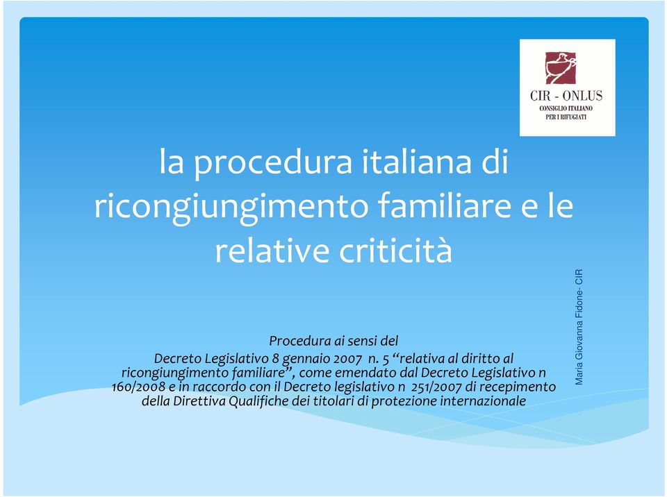 5 relativa al diritto al ricongiungimento familiare, come emendato dal Decreto Legislativo n