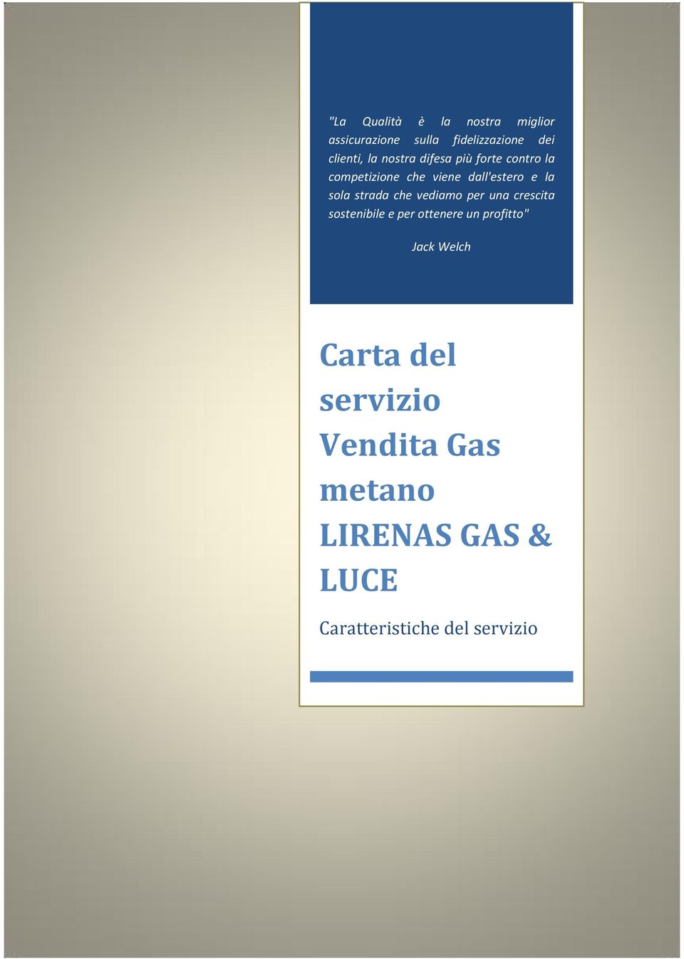 strada che vediamo per una crescita sostenibile e per ottenere un profitto" Jack