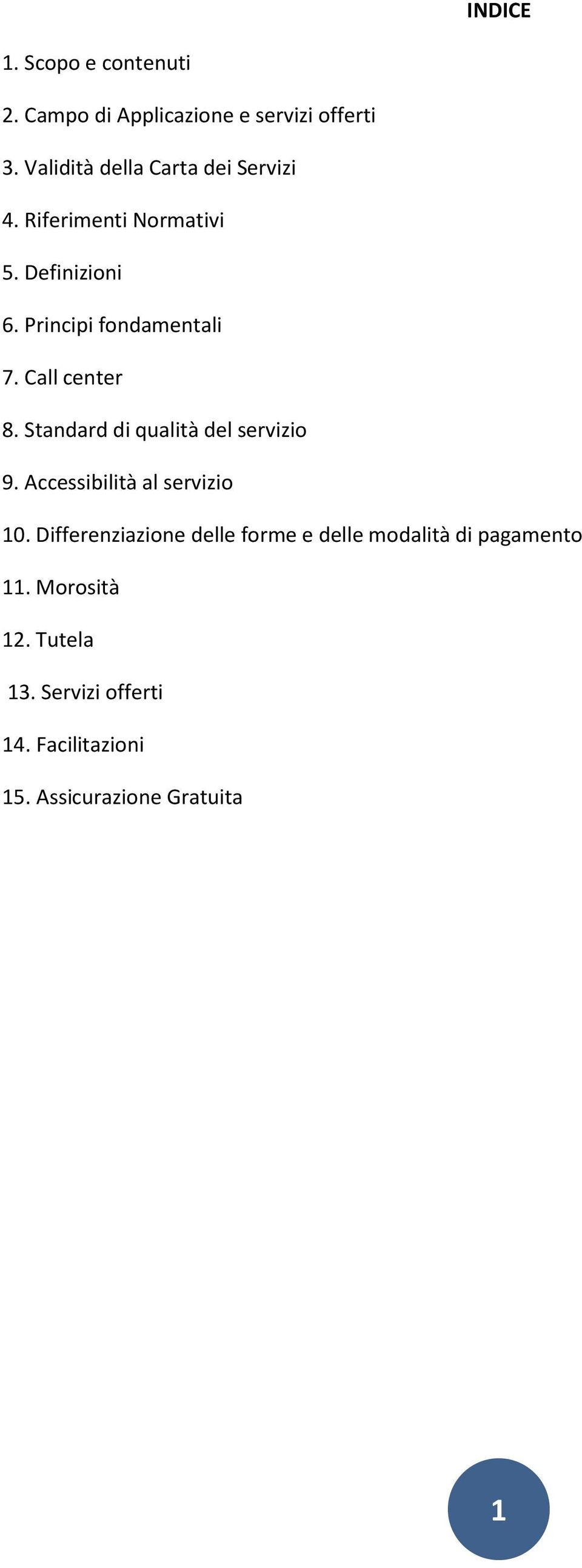 Call center 8. Standard di qualità del servizio 9. Accessibilità al servizio 10.