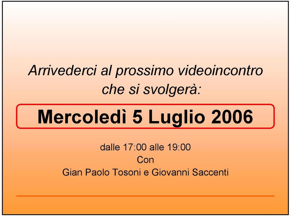 Mercoledì 5 Luglio 2006 dalle 17:00