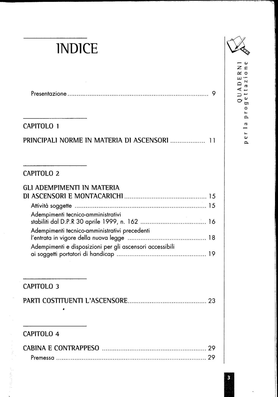 .. 15 Adempimenti tecnico-amministrativi stabiliti dal D.P.R 30 aprile 1999, n. 162.