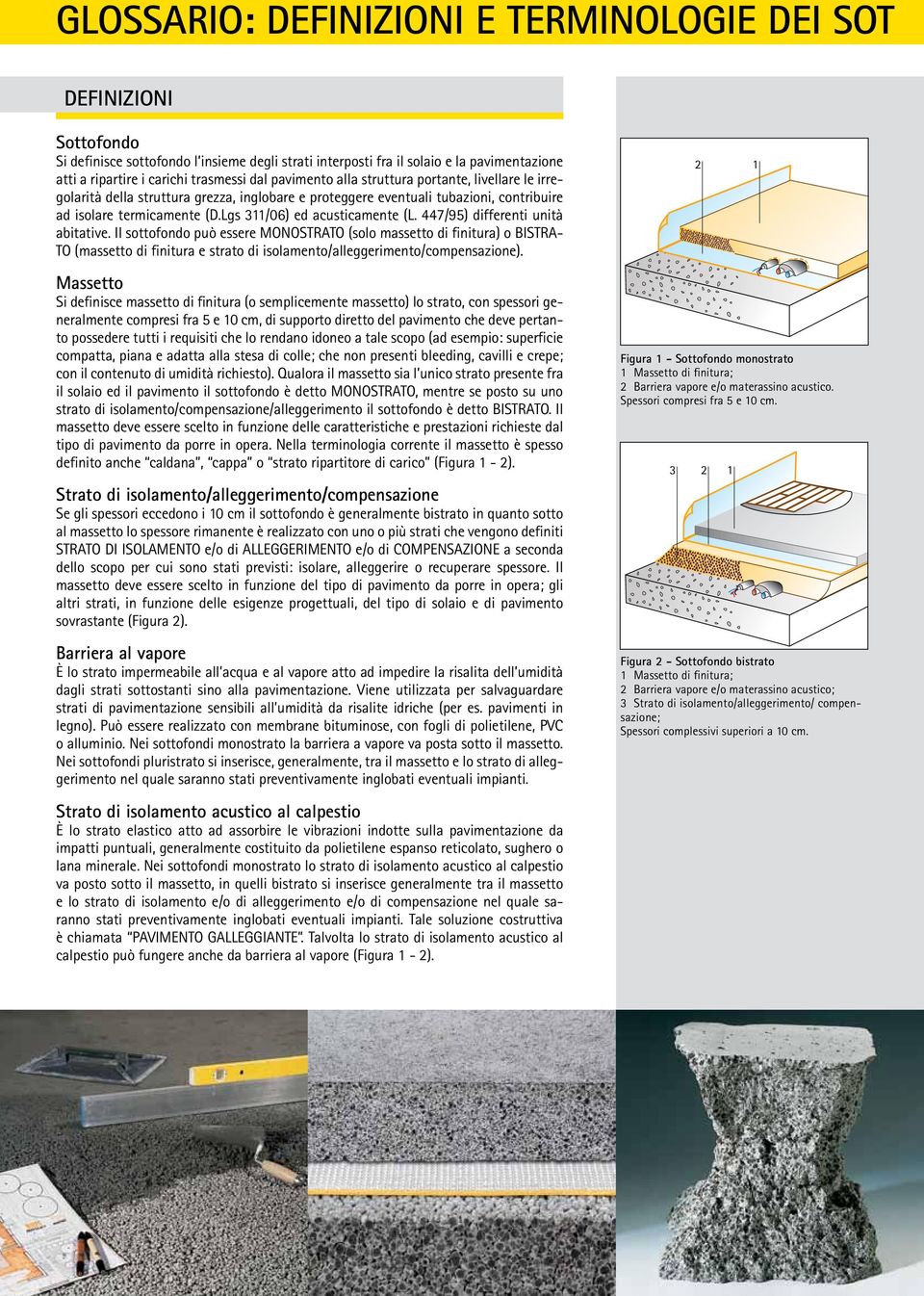 Lgs 311/06) ed acusticamente (L. 447/95) differenti unità abitative.