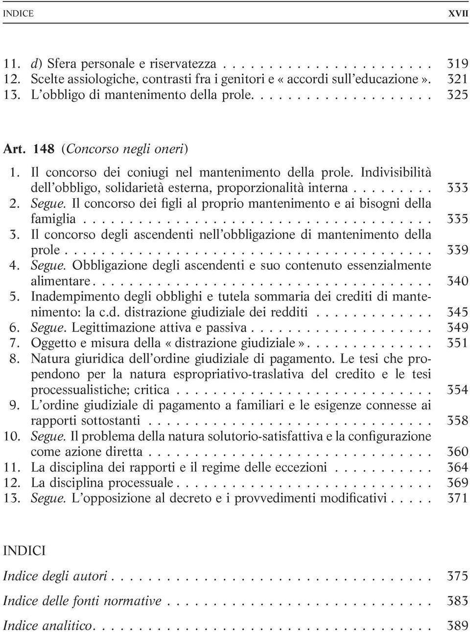 Segue. Il concorso dei figli al proprio mantenimento e ai bisogni della famiglia...................................... 335 3.