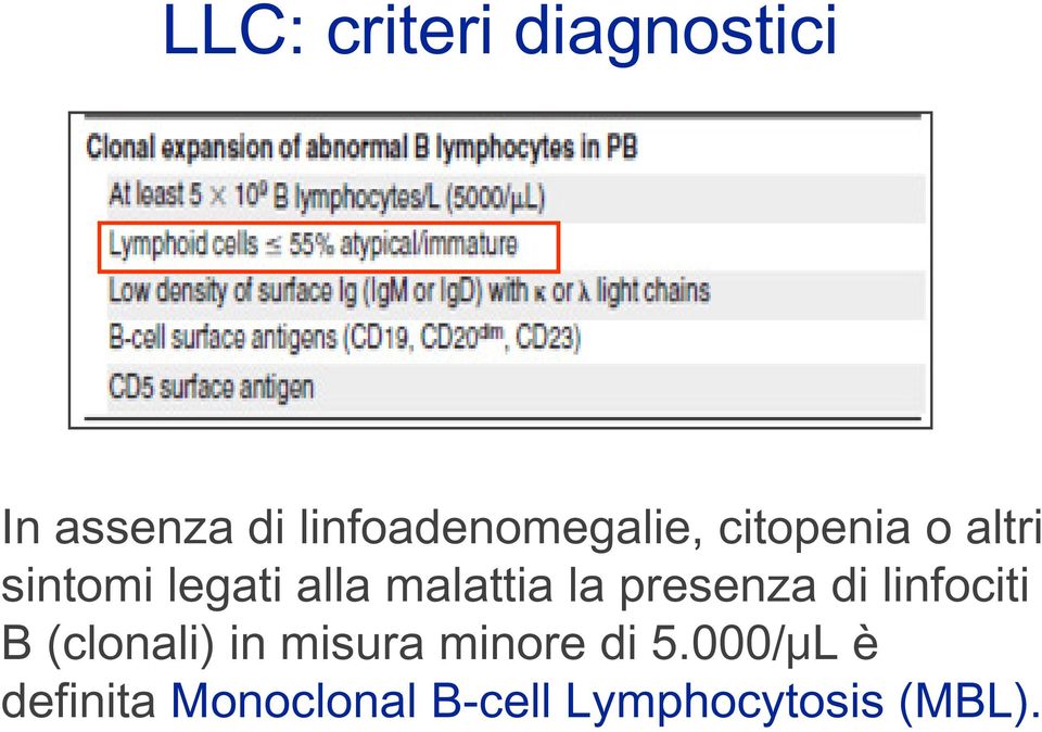 linfociti B (clonali) in misura minore di 5.