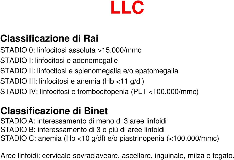 (Hb <11 g/dl) STADIO IV: linfocitosi e trombocitopenia (PLT <100.