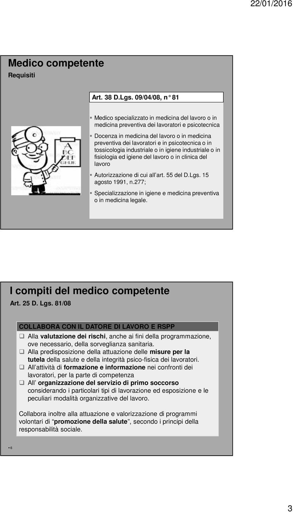 psicotecnica o in tossicologia industriale o in igiene industriale o in fisiologia ed igiene del lavoro o in clinica del lavoro Autorizzazione di cui all art. 55 del D.Lgs. 15 agosto 1991, n.