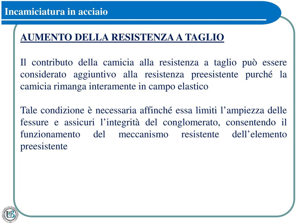 interamente in campo elastico Tale condizione è necessaria affinché essa limiti l ampiezza delle fessure e