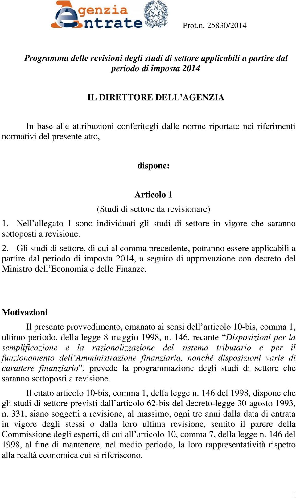 nei riferimenti normativi del presente atto, dispone: Articolo 1 (Studi di settore da revisionare) 1.