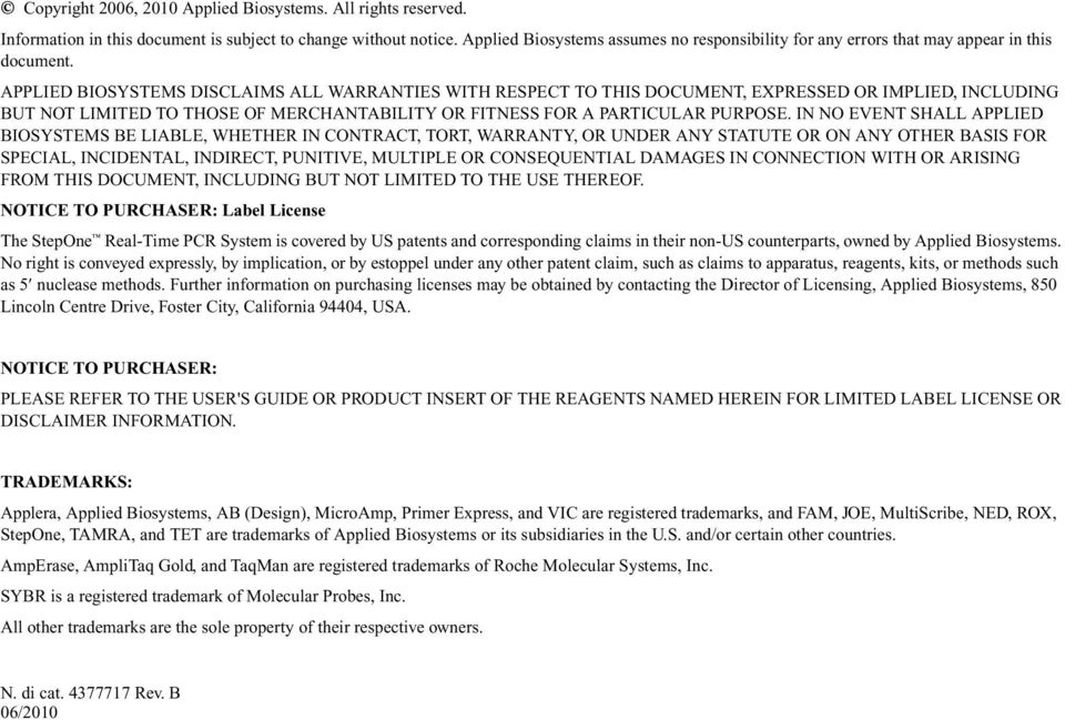 APPLIED BIOSYSTEMS DISCLAIMS ALL WARRANTIES WITH RESPECT TO THIS DOCUMENT, EXPRESSED OR IMPLIED, INCLUDING BUT NOT LIMITED TO THOSE OF MERCHANTABILITY OR FITNESS FOR A PARTICULAR PURPOSE.